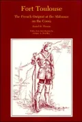 Fort Toulouse; The French Outpost at the Alabamas on the Coosa