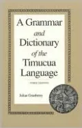 A Grammar and Dictionary of the Timucua Language