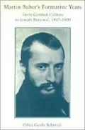 Martin Buber's Formative Years: From German Culture to Jewish Renewal, 1897-1909