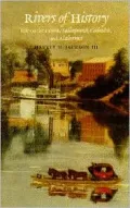 Rivers of History: Life on the Coosa, Tallapoosa, Cahaba and Alabama