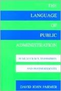 The Language of Public Administration: Bureaucracy, Modernity and Postmodernity