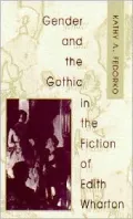 Gender and Gothic in the Fiction of Edith Wharton