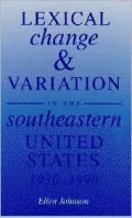 Lexical Change and Variation in the Southeastern United States, 1930-1990