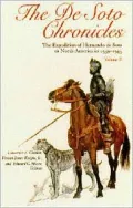 The De Soto Chronicles: The Expedition of Hernando de Soto to North America in 1539-1543