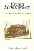 Ernest Hemingway: The Oak Park Legacy