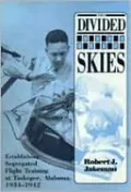 The Divided Skies: Establishing Segregated Flight Training at Tuskegee, Alabama, 1934-1942