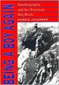 Being a Boy Again : Autobiography and the American Boy Book