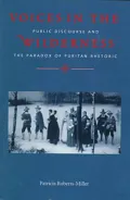Voices in the Wilderness : Public Discourse and the Paradox of Puritan Rhetoric