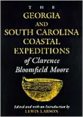 The Georgia and South Carolina Coastal Expeditions of Clarence Bloomfield Moore