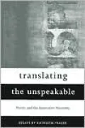 Translating the Unspeakable: Poetry and the Innovative Necessity