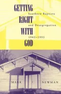 Getting Right with God: Southern Baptists and Desegregation, 1945-1995