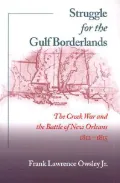 The Struggle for the Gulf Borderlands: The Creek War and the Battle of New Orleans, 1812-1815