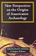 New Perspectives on the Origins of Americanist Archaeology