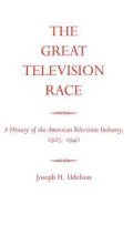 Great TV Race: A History of the American Television Industry, 1925-1941