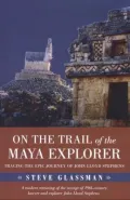 On the trail of the Maya explorer