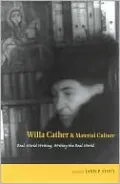 Willa Cather and Material Culture: Real-World Writing, Writing the Real World