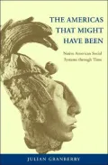 The Americas That Might Have Been: Native American Social Systems Through Time