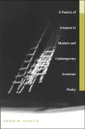 A Poetics of Impasse in Modern and Contemporary American Poetry
