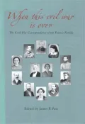 When This Evil War Is Over: The Correspondence of the Francis Family, 1860-1865