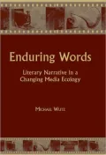Enduring Words: Literary Narrative in a Changing Media