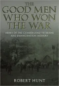 The Good Men Who Won The War: Army Of The Cumberland Veterans And Emancipation Memory