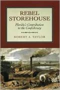 Rebel Storehouse: Florida's Contribution to the Confederacy
