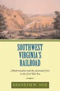 Southwest Virginia's Railroad: Modernization and the Sectional Crisis in the Civil War Era