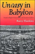 Uneasy in Babylon: Southern Baptist Conservatives and American Culture