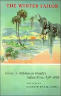 The Winter Sailor: Francis R. Stebbins on Florida's Indian River, 1878-1888
