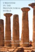Urbanism in the Preindustrial World: Cross-Cultural Approaches