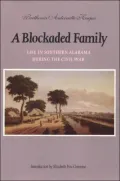 A Blockaded Family: Life in Southern Alabama During the Civil War