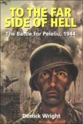 To the Far Side of Hell: The Battle for Peleliu 1944