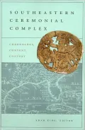 Southeastern Ceremonial Complex: Chronology, Content, Contest