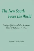 The New South Faces the World: Foreign Affairs and the Southern Sense of Self, 1877-1950
