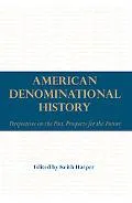American Denominational History: Perspectives on the Past, Prospects for the Future