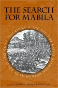 The Search for Mablia: The Decisive Battle between Hernando de Soto and Chief Tascalusa