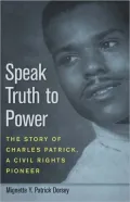 Speak Truth to Power: The Story of Charles Patrick, a Civil Rights Pioneer