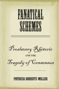 Fanatical Schemes: Proslavery Rhetoric and the Tragedy of Consensus