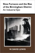 Sloss Furnaces and the Rise of the Birmingham District: An Industrial Epic