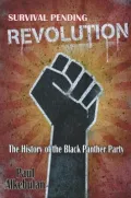 Survival Pending Revolution: The History of the Black Panther Party