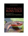 Their Blood Runs Cold: Adventures with Reptiles and Amphibians