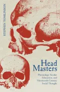 Head Masters: Phrenology, Secular Education, and Nineteenth-Century Social Thought