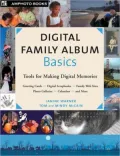 Digital Family Album Basics : Basic Tools for Making Digital Memories