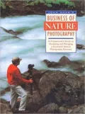 John Shaw's Business of Nature Photography: A Professional's Guide to Marketing and Managing...