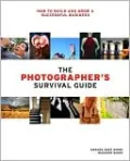 Photographer's Survival Guide: How to Build and Grow a Successful Business