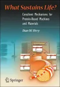 What Sustains Life?: Consilient Mechanisms for Proteing-Based Machines and Materials
