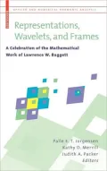 Representations, Wavelets and Frames : A Celebration of the Mathematical Work of Lawrence Baggett