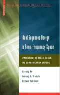 Ideal Sequence Design in Time-Frequency Space: Applications to Radar, Sonar, and Communication Systems