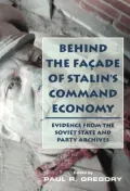Behind the Facade of Stalin's Command Economy: Evidence from the Soviet State and Party Archives