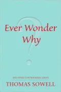 Ever Wonder Why?: And Other Controversial Essays